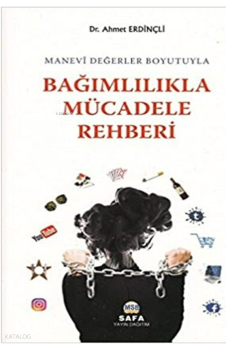 Manevi Değerler Boyutuyla Bağımlılıkla Mücadele Rehberi