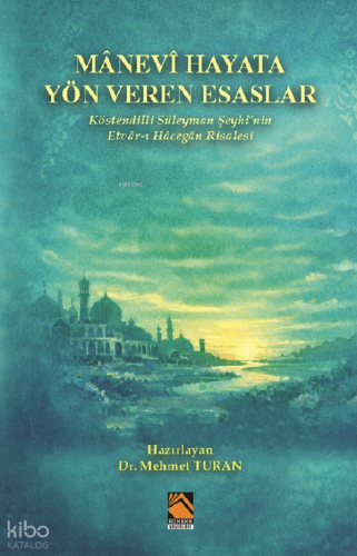 Mânevî Hayata Yön Veren Esaslar;Köstendilli Süleyman Şeyhî’nin Etvâr-ı