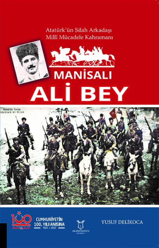 Manisalı Ali Bey;Atatürk'ün Silah Arkadaşı, Milli Mücadele Kahramanı -