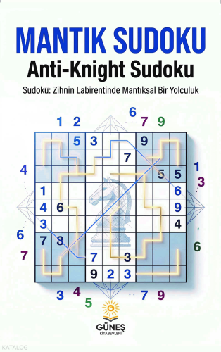 Mantık Sudoku;Antik-Knight Sudoku: Zihnin Labirentinde Mantıksal Bir Y