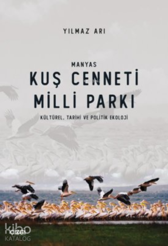 Manyas Kuş Cenneti Milli Parkı (Kültürel, Tarihi ve Politik Ekoloji) -