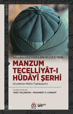 Manzum Tecelliyât-ı Hüdâyî Şerhi;(İnceleme-Metin-Tıpkıbasım)