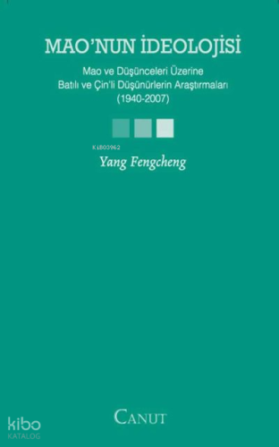 Maonun İdeolojisi;Mao ve Düşünceleri Üzerine Batılı ve Çin'li Düşünürlerin Araştırmaları (1940-2007)