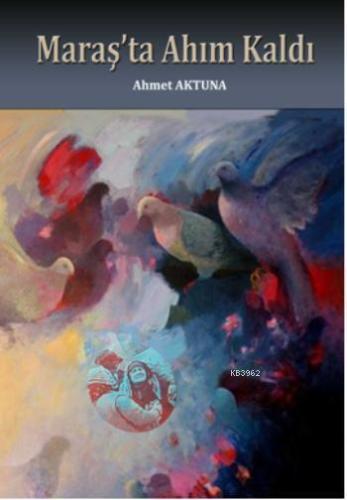 Maraş'ta Ahım Kaldı - Kitapiks.com