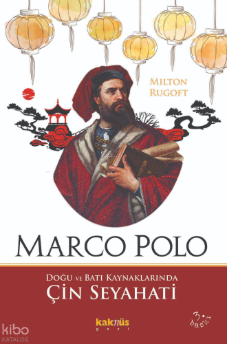 Marco Polo;Doğu ve Batı Kaynaklarında Çin Seyahati