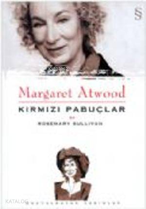 Margaret Atwood: Kırmızı Pabuçlar - Kitapiks.com