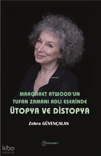 Margaret Atwood'un Tufan Zamanı Adlı Eserinde Ütopya ve Distopya