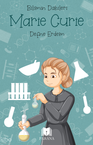 Marie Curie – Bilimin Dahileri