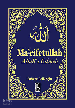 Marifetullah Allah'ı Bilme