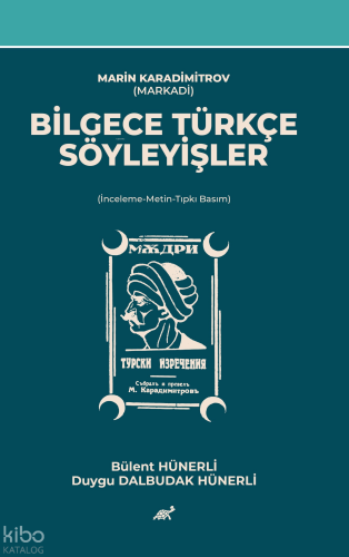 Marin Karadimitrov (Markadi) Bilgece Türkçe Söyleyişler ;(İnceleme-Metin-Tıpkı Basım)