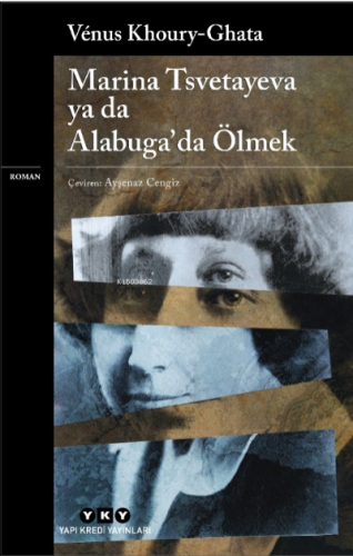 Marina Tsvetayeva ya da Alabuga’da Ölmek - Kitapiks.com