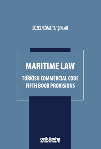 Maritime Law - Turkish Commercial Code Fifth Book Provisions - Kitapik