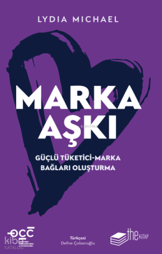 Marka Aşkı;Güçlü Tüketici-Marka Bağları Oluşturma
