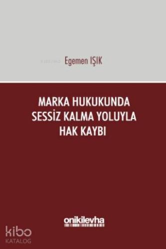 Marka Hukukunda Sessiz Kalma Yoluyla Hak Kaybı