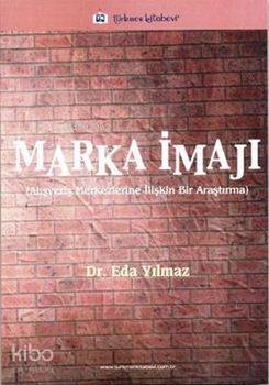 Marka İmajı; Alışveriş Merkezlerine İlişkin Bir Araştırma