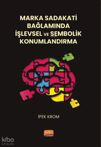 Marka Sadakati Bağlamında İşlevsel ve Sembolik Konumlandırma