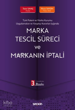 Marka Tescil Süreci ve Markanın İptali;Türk Patent ve Marka Kurumu Uygulamaları ve Yargıtay Kararları Işığında