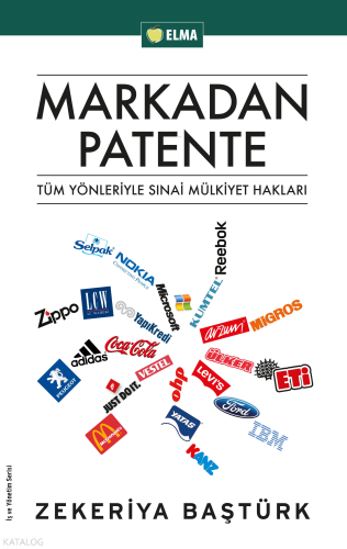 Markadan Patente; Tüm Yönleriyle Sınai Mülkiyet Hakları