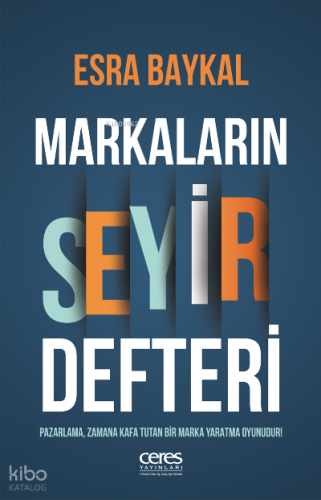 Markaların Seyir Defteri ;Pazarlama, zamana kafa tutan bir marka yaratma oyunudur