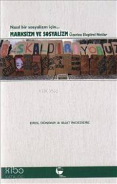 Marksizm ve Sosyalizm Üzerine Eleştirel Notlar; Nasıl Bir Sosyalizm İçin