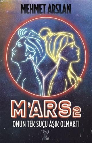 M'ars 2; Onun Tek Suçu Aşık Olmaktı