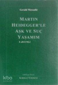 Martin Heidegger'le Aşk ve Suç Yaşamım