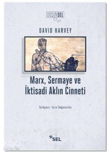 Marx, Sermaye Ve İktisadi Aklın Cinneti