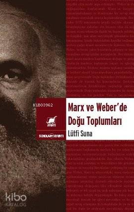 Marx ve Weber'de Doğu Toplumları - Kitapiks.com