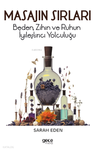 Masajın Sırları;Beden, Zihin ve Ruhun İyileştirici Yolculuğu