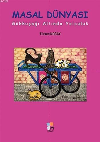 Masal Dünyası; Gökkuşağı Altında Yolculuk - Kitapiks.com