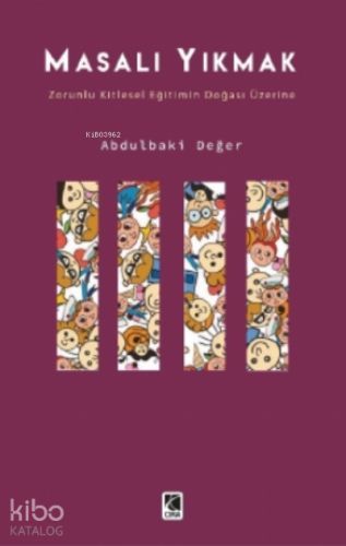 Masalı Yıkmak – Zorunlu Kitlesel Eğitimin Doğası Üzerine