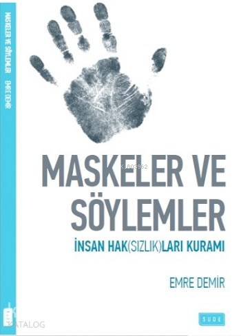Maskeler ve Söylemler; İnsan Haksızlıkları Üzerine - Kitapiks.com
