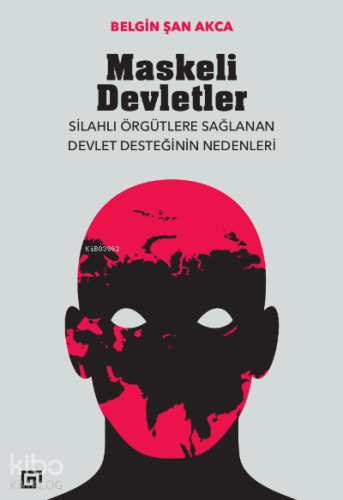 Maskeli Devletler: Silahlı Örgütlere Sağlanan Devlet Desteğinin Nedenleri