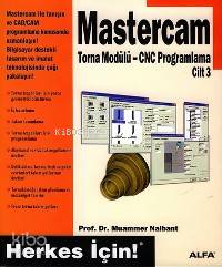 Mastercam Torna Modülü Cnc Programlama Cilt 3; Herkes İçin