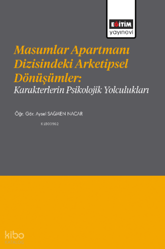 Masumlar Apartmanı Dizisindeki Arketipsel Dönüşümler;Karakterlerin Psikolojik Yolculukları