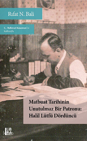 Matbuat tarihinin unutulmaz bir patronu Halil Lütfü Dördüncü