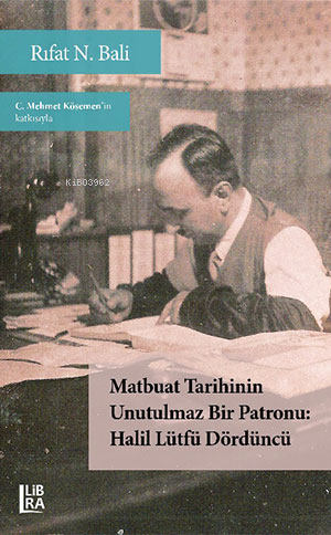 Matbuat tarihinin unutulmaz bir patronu Halil Lütfü Dördüncü