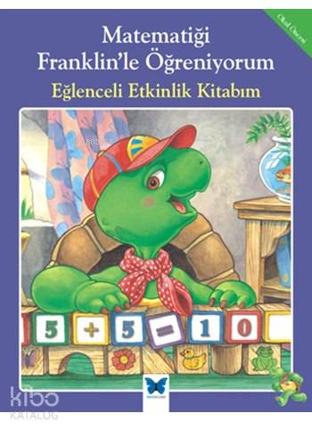 Matematiği Franklin'le Öğreniyorum - Eğlenceli Etkinlik Kitabım