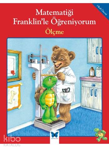 Matematiği Franklin'le Öğreniyorum - Ölçme - Kitapiks.com