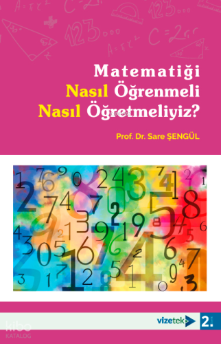 Matematiği Nasıl Öğrenmeli Nasıl Öğretmeliyiz?