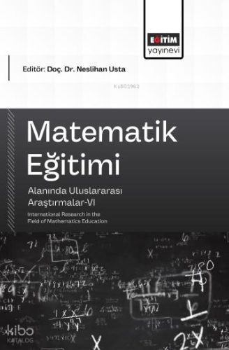 Matematik Eğitimi Alanında Uluslararası Araştırmalar - 6; Internationa