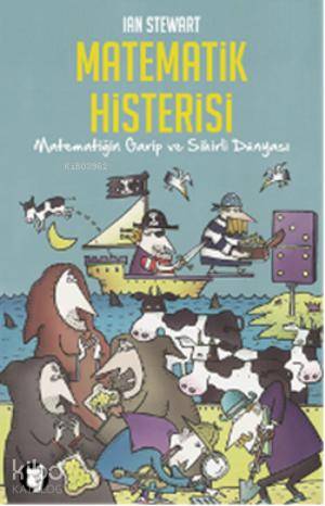 Matematik Histerisi; Matematiğin Garip ve  Sihirli Dünyası