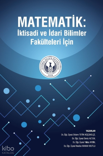 Matematik : İktisadi ve İdari Bilimler Fakülteleri İçin