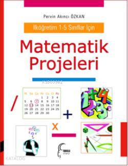 Matematik Projeleri; İlköğretim 1-5 Sınıflar İçin - Kitapiks.com
