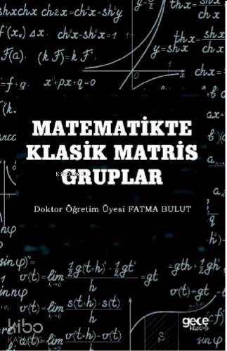 Matematikte Klasik Matris Gruplar - Kitapiks.com