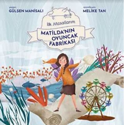 Matilda'nın Oyuncak Fabrikası - İlk Masallarım