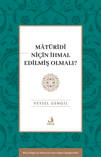 Mâtürîdî Niçin İhmal Edilmiş Olmalı?