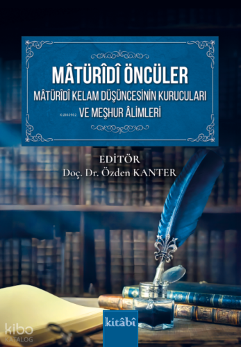 Matüridi Öncüler ;Matüridi Kelam Düşüncesinin Kurucuları ve Meşhur Alimleri