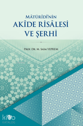 Matüridinin Akide Risalesi ve Şerhi