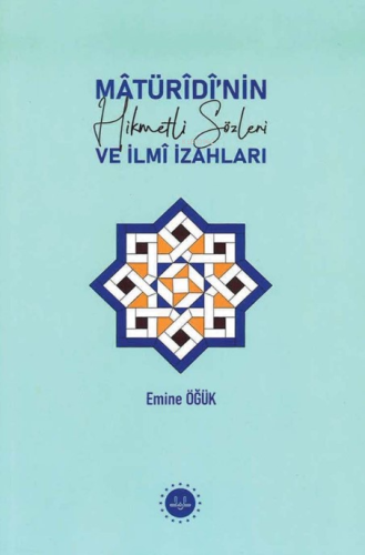 Matüridi'nin Hikmetli Sözleri ve İlmi İzahları - Kitapiks.com